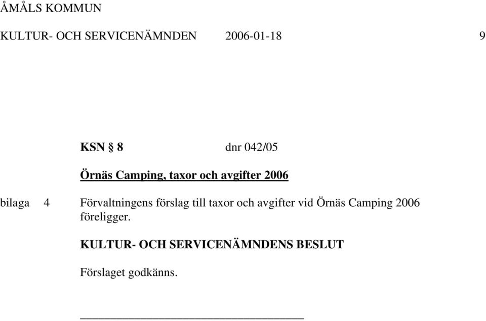 bilaga 4 Förvaltningens förslag till taxor och