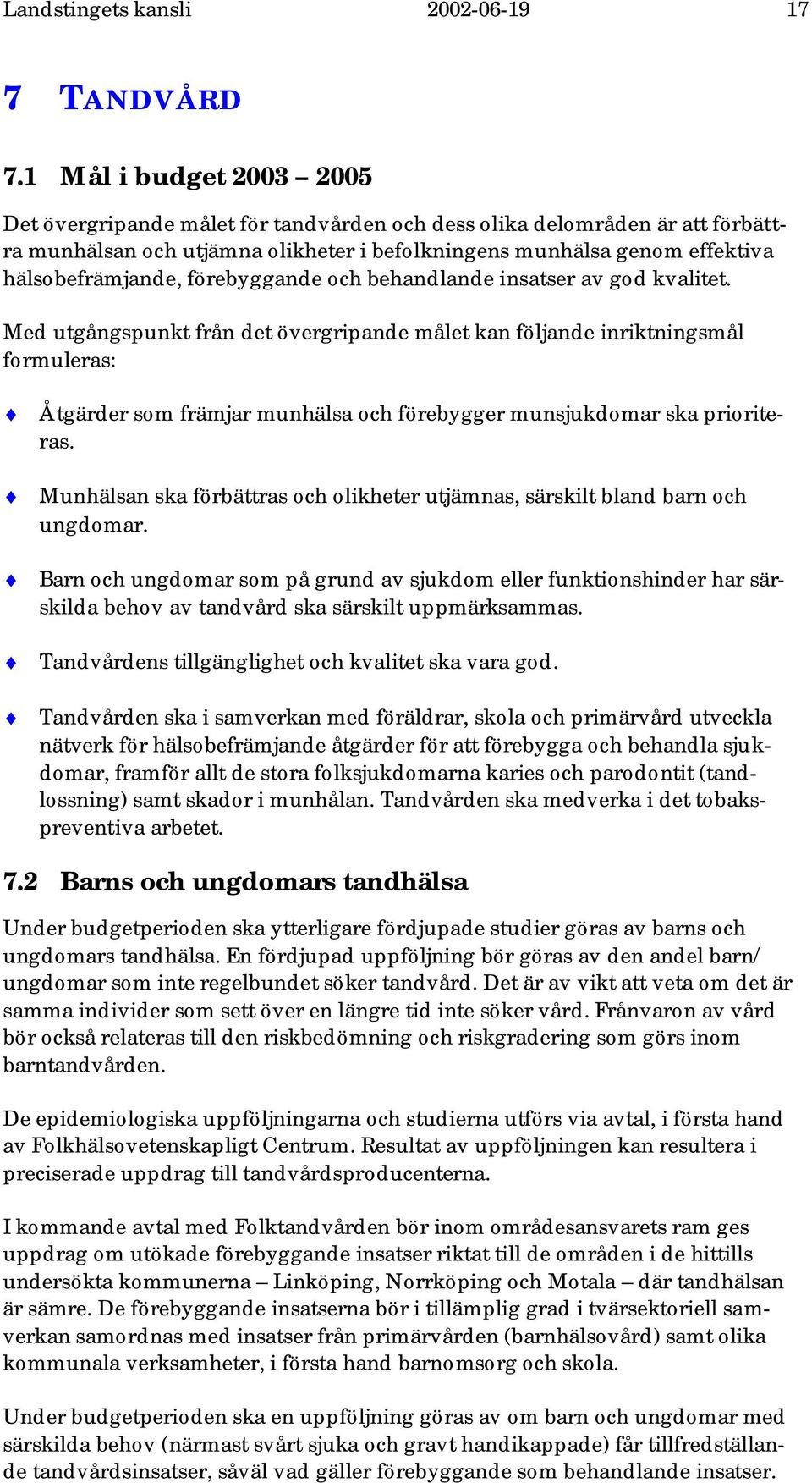 förebyggande och behandlande insatser av god kvalitet.