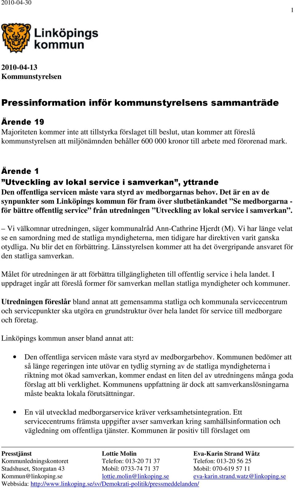 Det är en av de synpunkter som Linköpings kommun för fram över slutbetänkandet Se medborgarna - för bättre offentlig service från utredningen Utveckling av lokal service i samverkan.