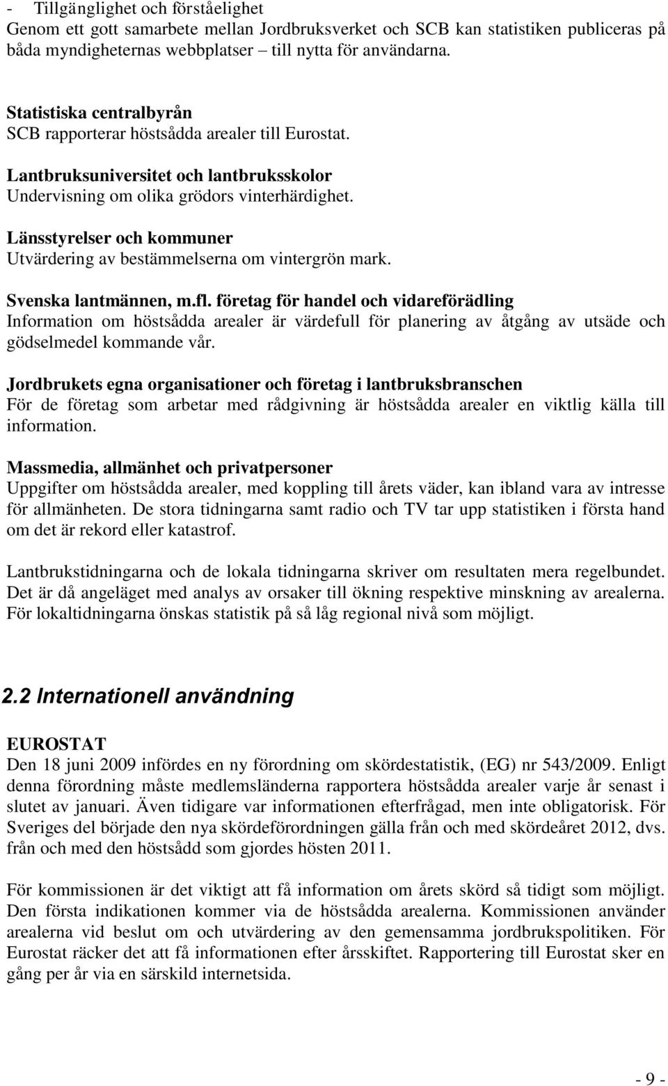 Länsstyrelser och kommuner Utvärdering av bestämmelserna om vintergrön mark. Svenska lantmännen, m.fl.