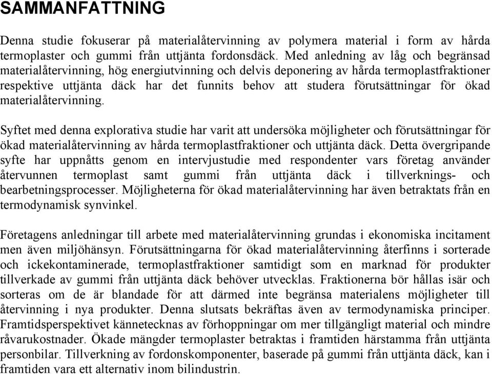 förutsättningar för ökad materialåtervinning.