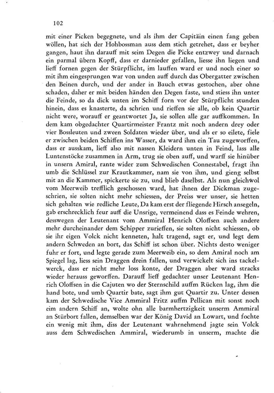 undenauff durch das Obergatter zwischen den Beinen durch, und der ander in Bauch etwas gestochen, aber ohne schaden, daher er mit beiden händen den Degen faste, und stiess ihn unter die Feinde, so da