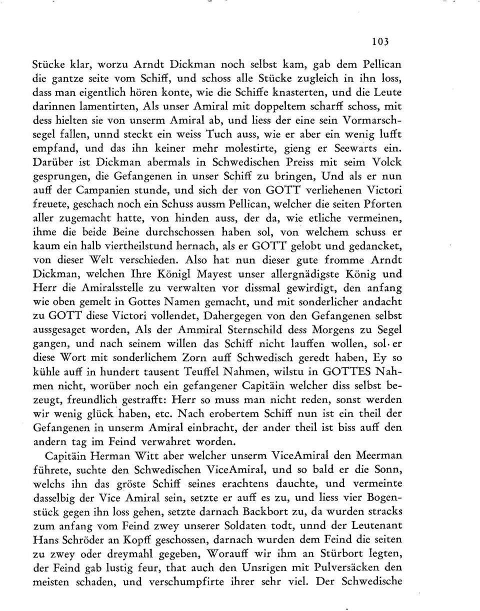 unserm Amiral ab, und liess der eine sein Vormarschsegel fallen, unnd steckt ein weiss Tuch auss, wie er aber ein wenig lu:tft empfand, und das ihn keiner mehr molestirte, gieng er Seewarts ein. Dari.