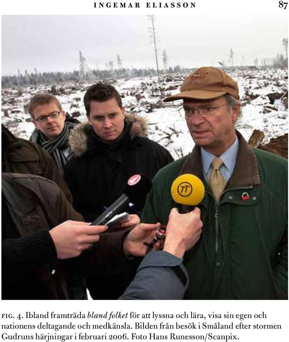 sin egen och nationens deltagande och medkänsla.