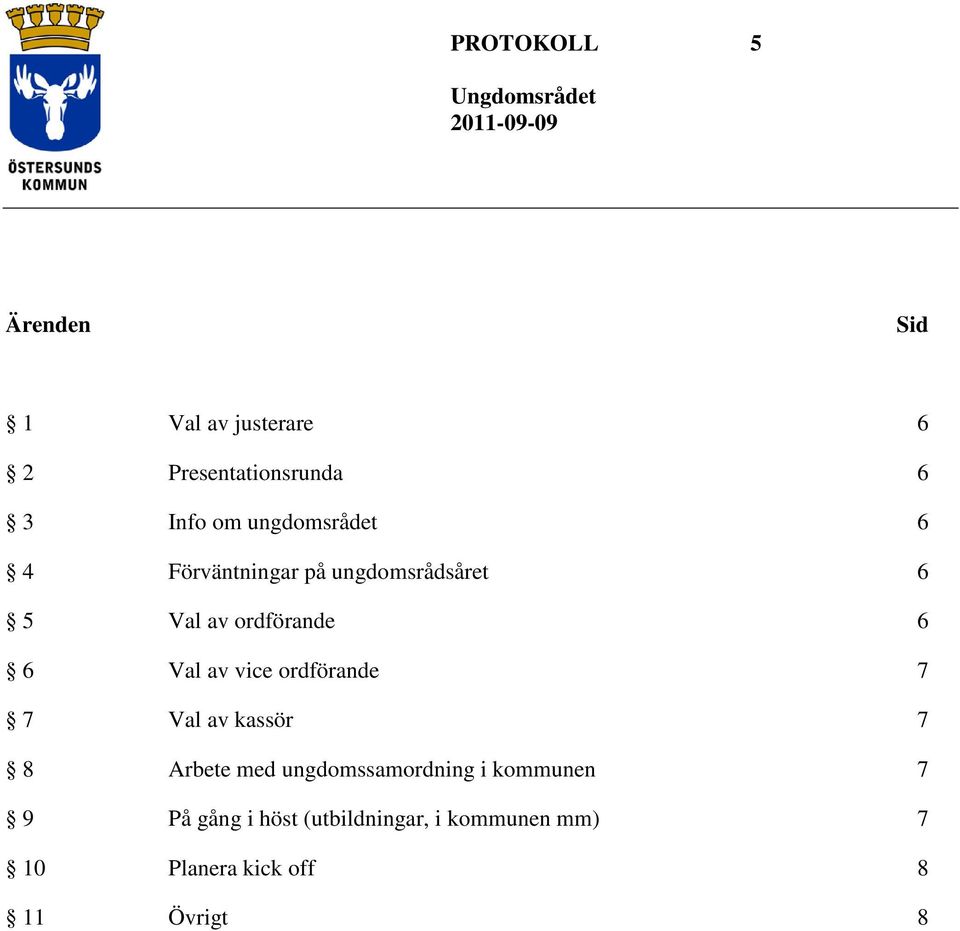 av vice ordförande 7 7 Val av kassör 7 8 Arbete med ungdomssamordning i kommunen