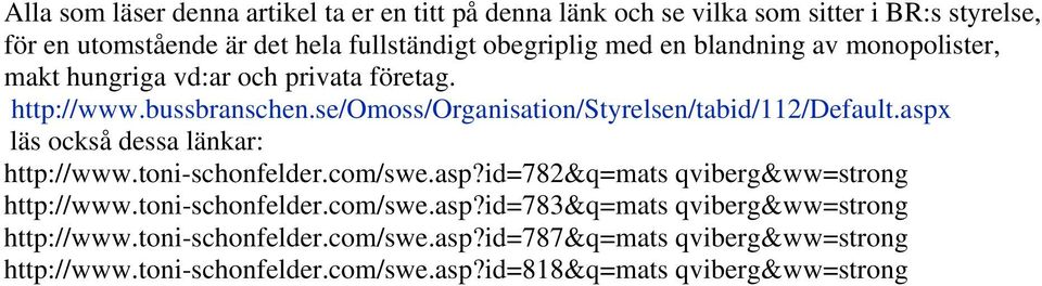 aspx läs också dessa länkar: http://www.toni-schonfelder.com/swe.asp?id=782&q=mats qviberg&ww=strong http://www.toni-schonfelder.com/swe.asp?id=783&q=mats qviberg&ww=strong http://www.