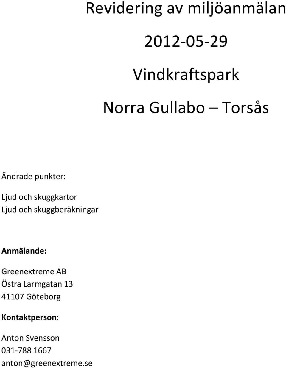 skuggkartor Ljud och skuggberäkningar Anmälande: 41107