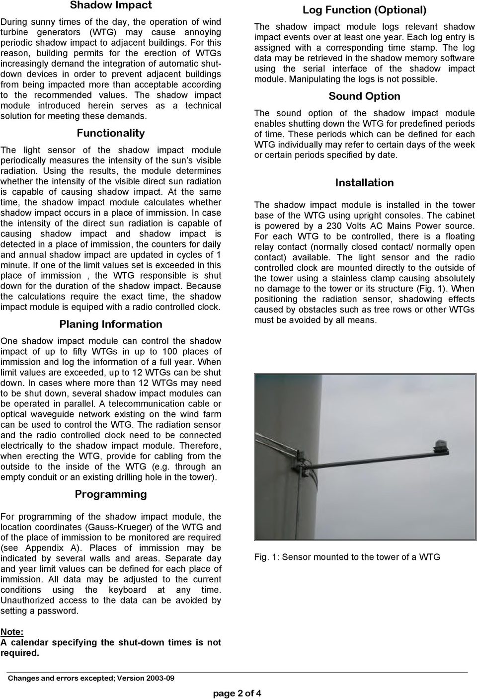 acceptable according to the recommended values. The shadow impact module introduced herein serves as a technical solution for meeting these demands.