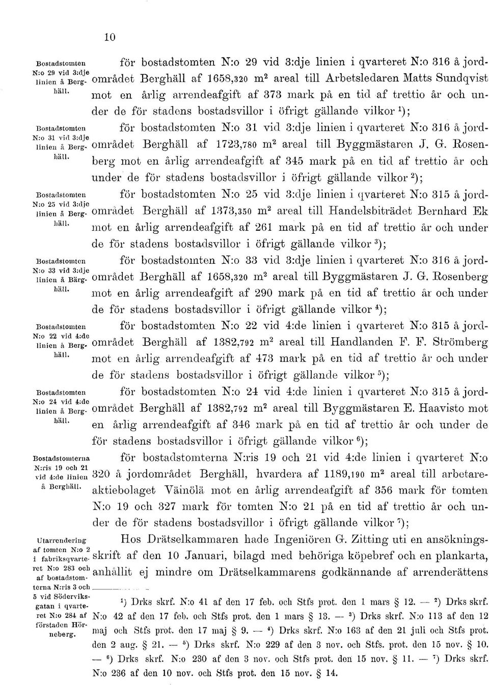 jord- N iinien^bergsområdet Berghäll af 1723,780 m 2 areal till Byggmästaren J. G.