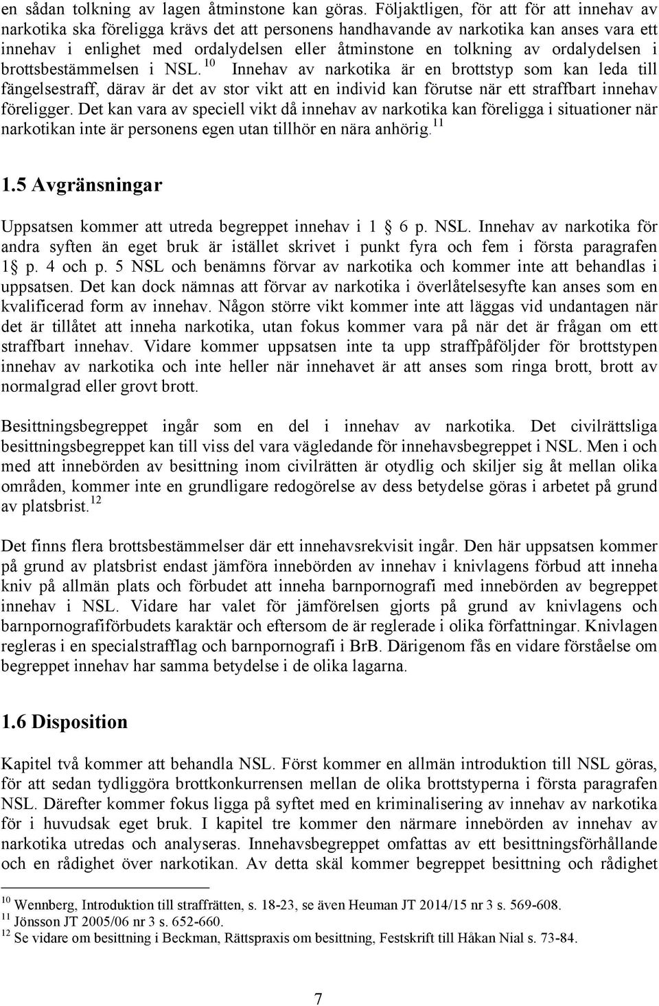 av ordalydelsen i brottsbestämmelsen i NSL.
