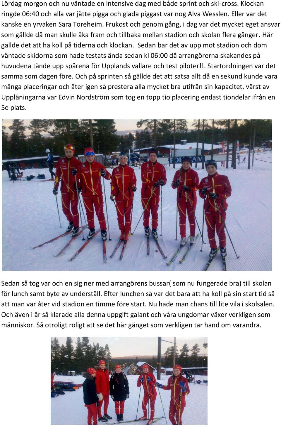Här gällde det att ha koll på tiderna och klockan.