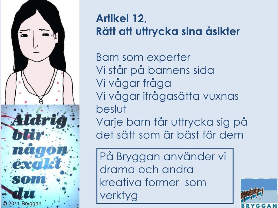 Varje barn får uttrycka sig på det sätt som är bäst för dem 2011