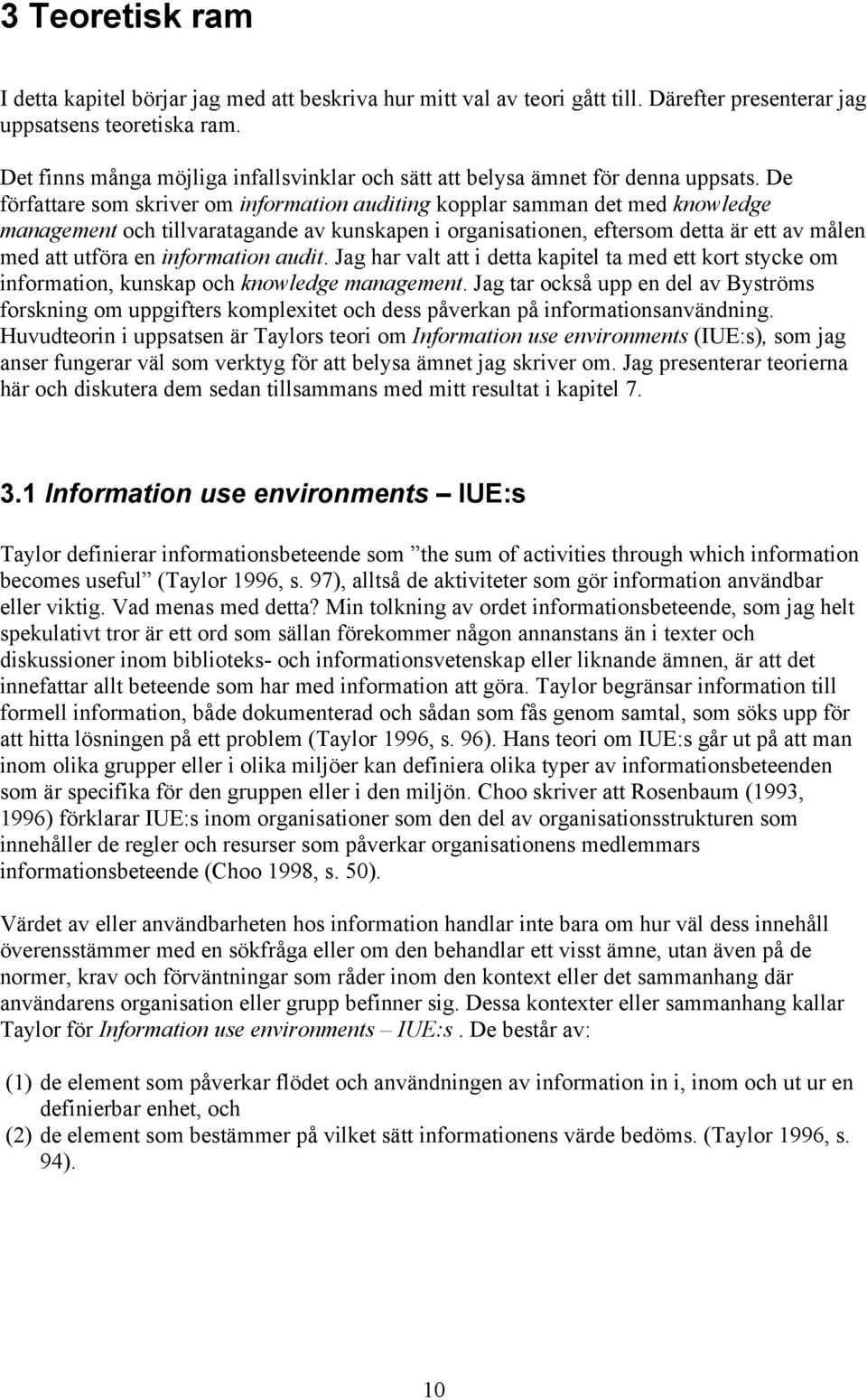 De författare som skriver om information auditing kopplar samman det med knowledge management och tillvaratagande av kunskapen i organisationen, eftersom detta är ett av målen med att utföra en