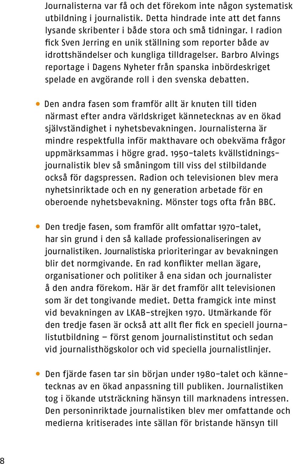 Barbro Alvings reportage i Dagens Nyheter från spanska inbördeskriget spelade en avgörande roll i den svenska debatten.