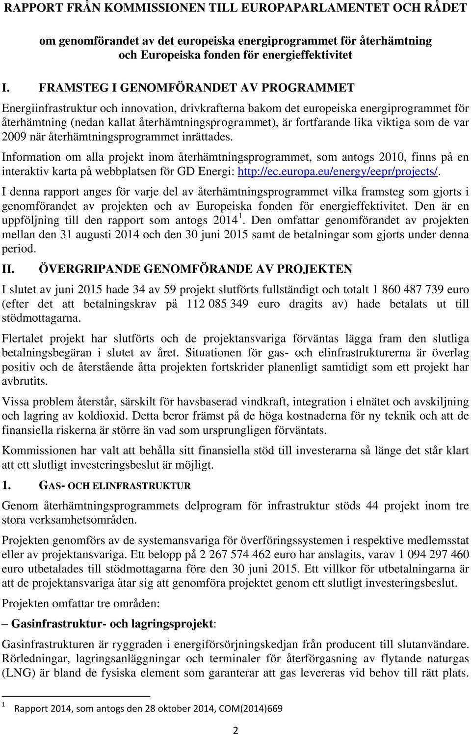 lika viktiga som de var 2009 när återhämtningsprogrammet inrättades.