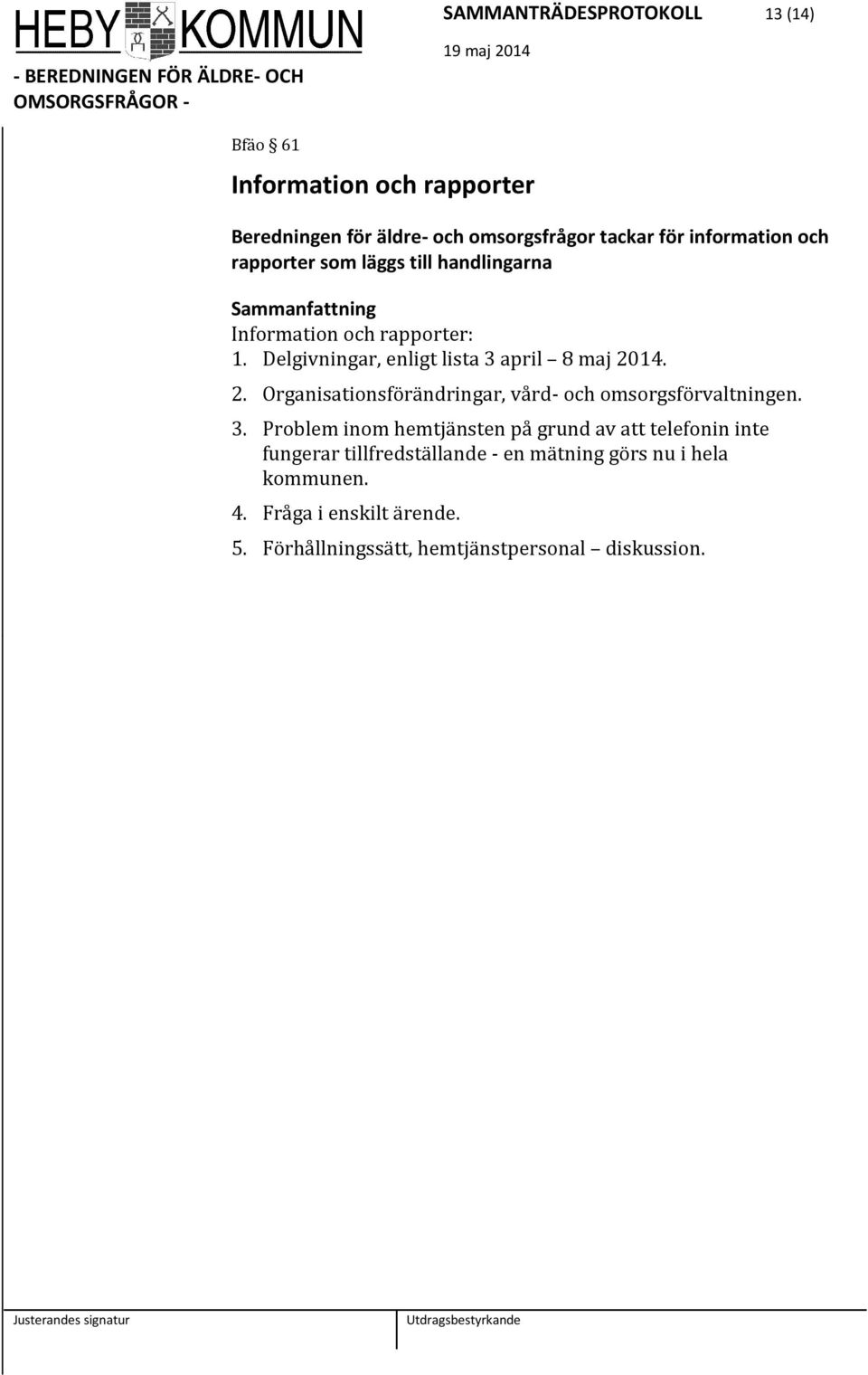 14. 2. Organisationsförändringar, vård- och omsorgsförvaltningen. 3.