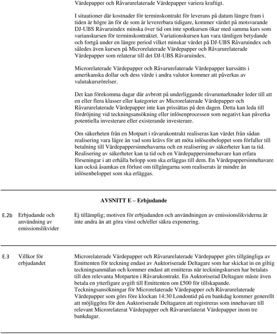 tid om inte spotkursen ökar med samma kurs som varianskursen för terminskontraktet.