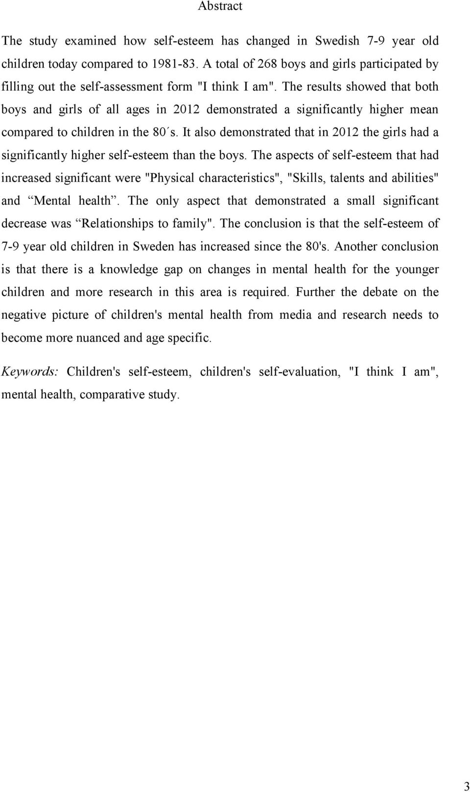 The results showed that both boys and girls of all ages in 2012 demonstrated a significantly higher mean compared to children in the 80 s.