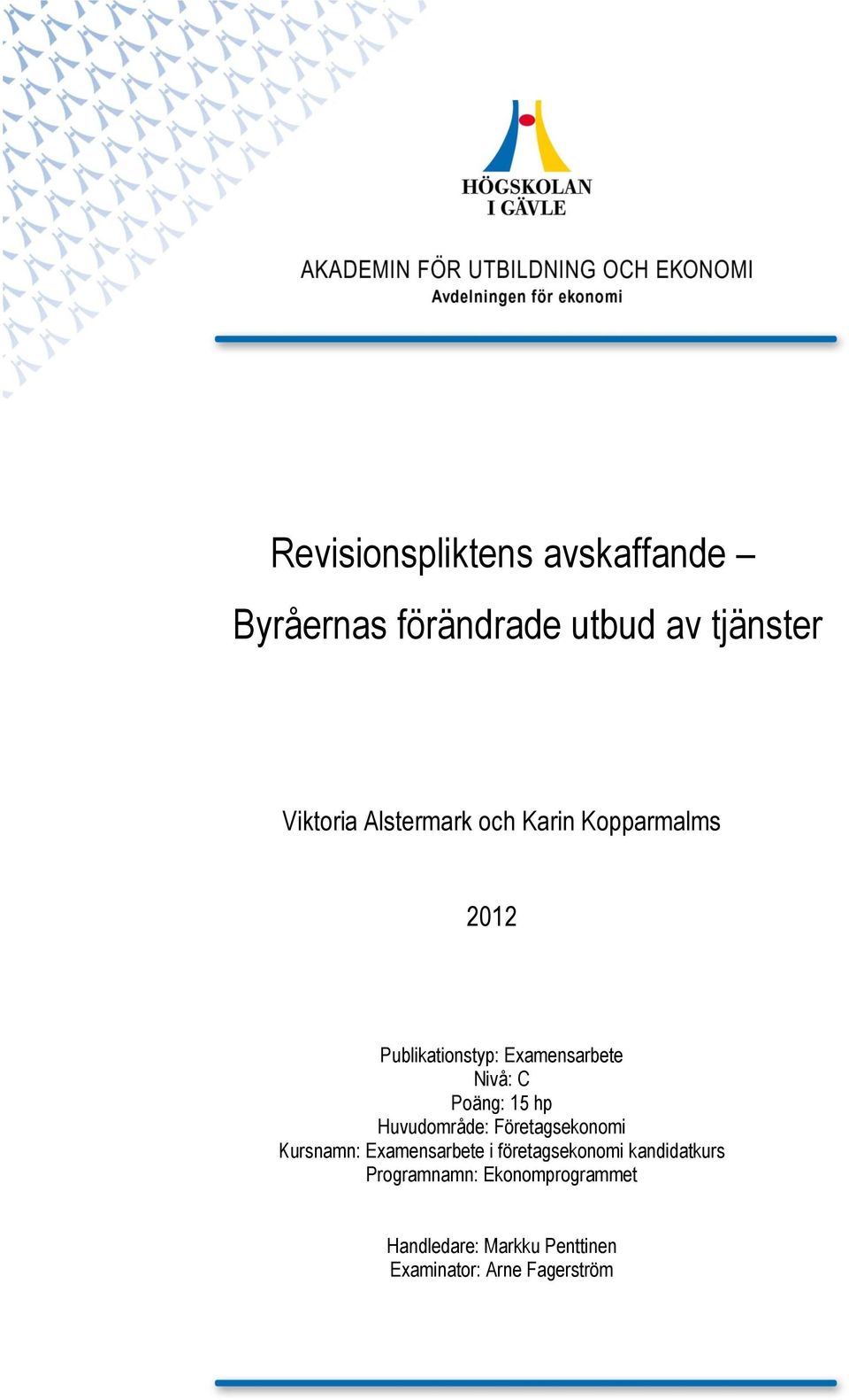 15 hp Huvudområde: Företagsekonomi Kursnamn: Examensarbete i företagsekonomi