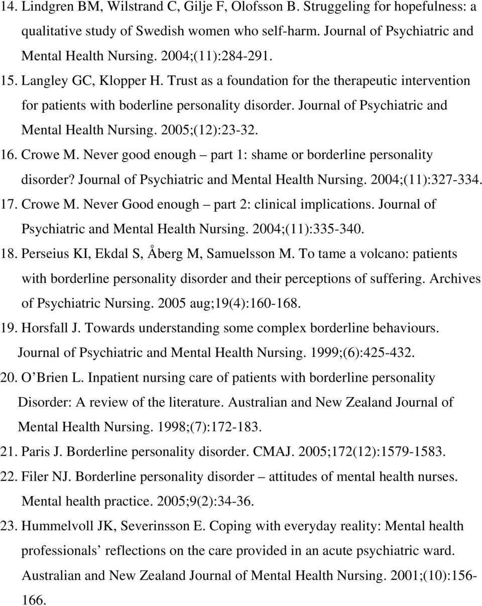 16. Crowe M. Never good enough part 1: shame or borderline personality disorder? Journal of Psychiatric and Mental Health Nursing. 2004;(11):327-334. 17. Crowe M. Never Good enough part 2: clinical implications.