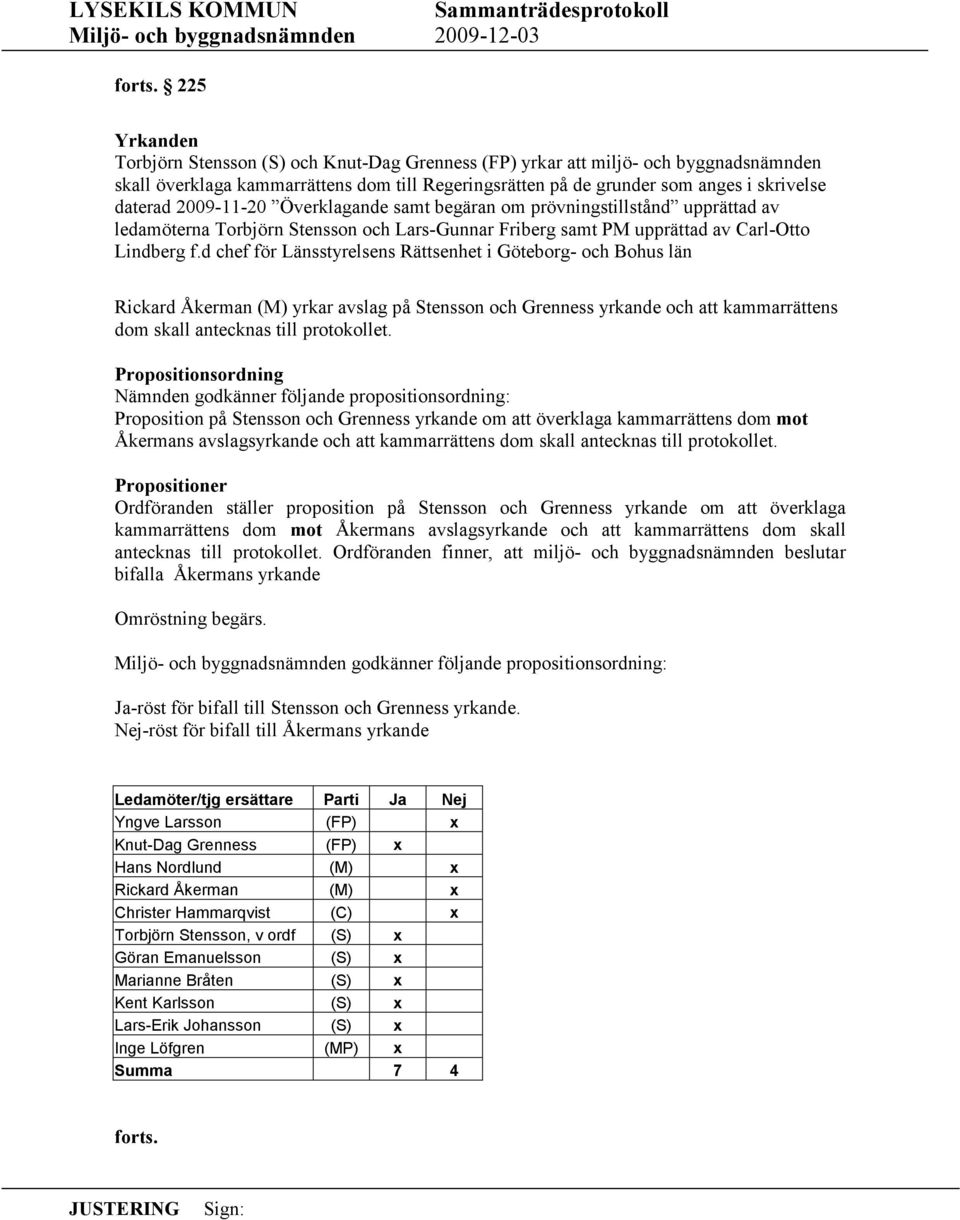 2009-11-20 Överklagande samt begäran om prövningstillstånd upprättad av ledamöterna Torbjörn Stensson och Lars-Gunnar Friberg samt PM upprättad av Carl-Otto Lindberg f.