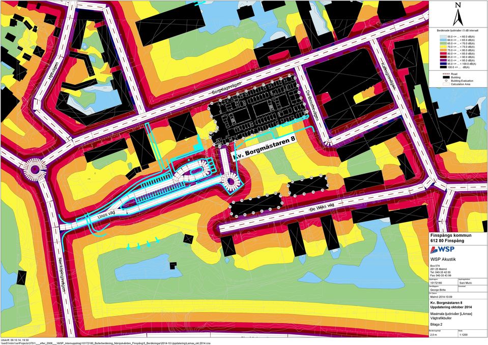 Borgmästaren 8 82 De Beschevägen 67 74 Unos väg Unos väg 81 74 82 78 De Wijks väg Finspångs kommun 612 80 Finspång WSP Akustik Norrköpingsvägen Box 574 201 25 Malmö Tel: 0-35 00 Fax: 0-35 43 99