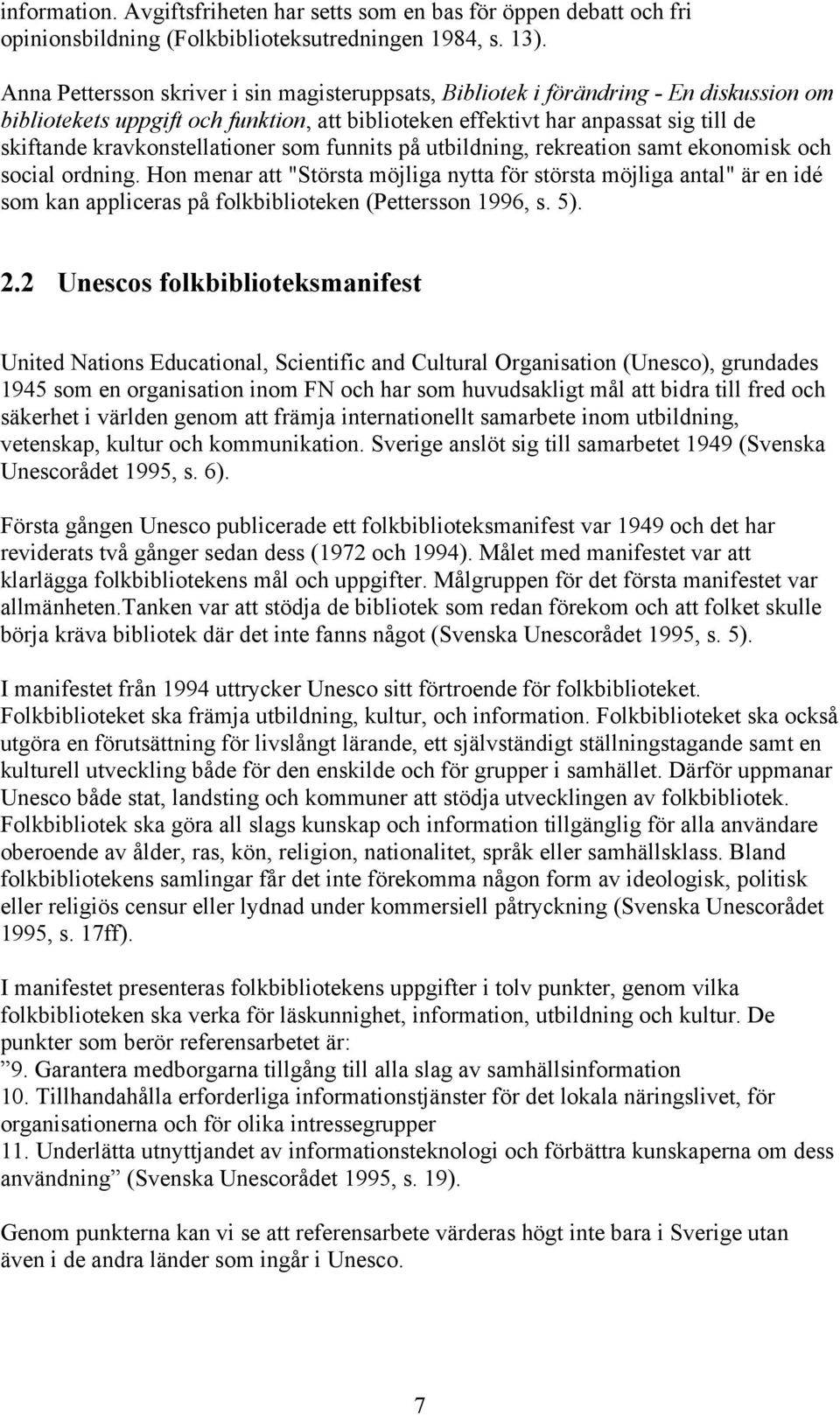kravkonstellationer som funnits på utbildning, rekreation samt ekonomisk och social ordning.