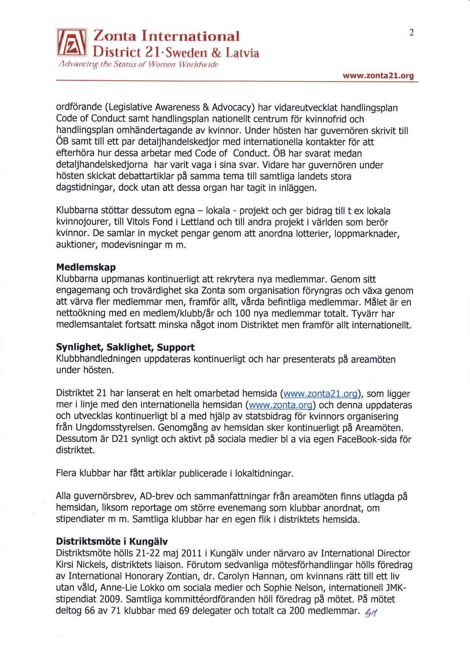 Under hösten har guvernören skrivit till OB samt till ett par detaljhandelskedjor med internationella kontakter för att efterhöra hur dessa arbetar med Code of Conduct.