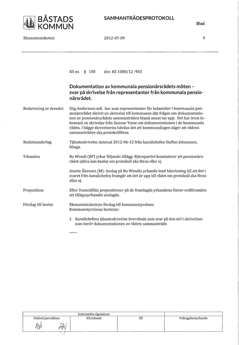 har som representanter för ledamöter i kommunala pensionärsrådet skrivit en skrivelse till kommunen där frågan om dokumentationen av pensionärsrådets sammanträden bland annat tas upp.