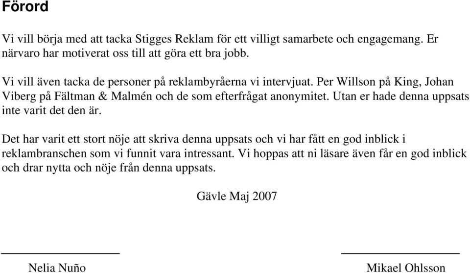 Utan er hade denna uppsats inte varit det den är.