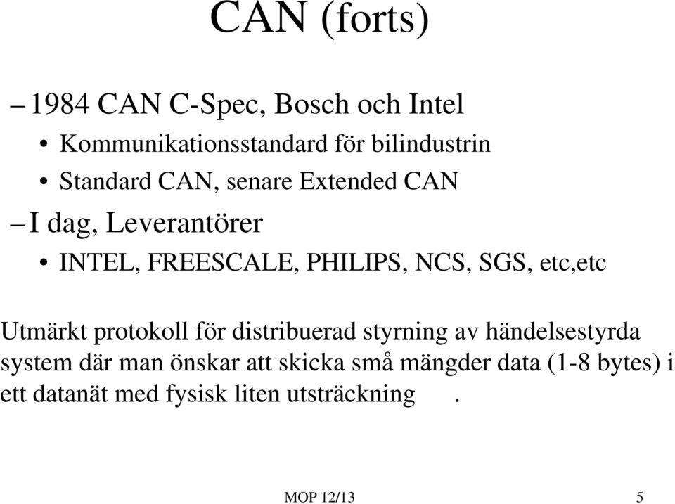 SGS, etc,etc Utmärkt protokoll för distribuerad styrning av händelsestyrda system där