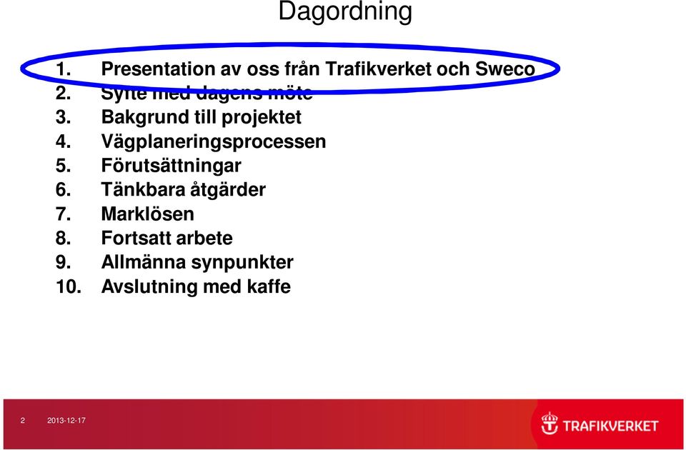 Vägplaneringsprocessen 5. Förutsättningar 6. Tänkbara åtgärder 7.