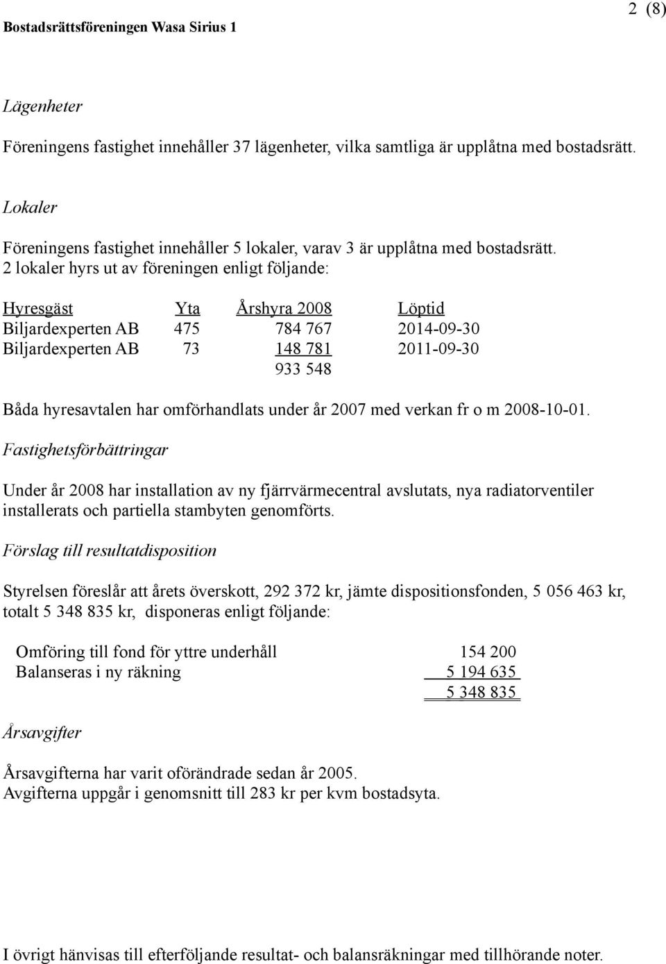 omförhandlats under år 2007 med verkan fr o m 2008-10-01.