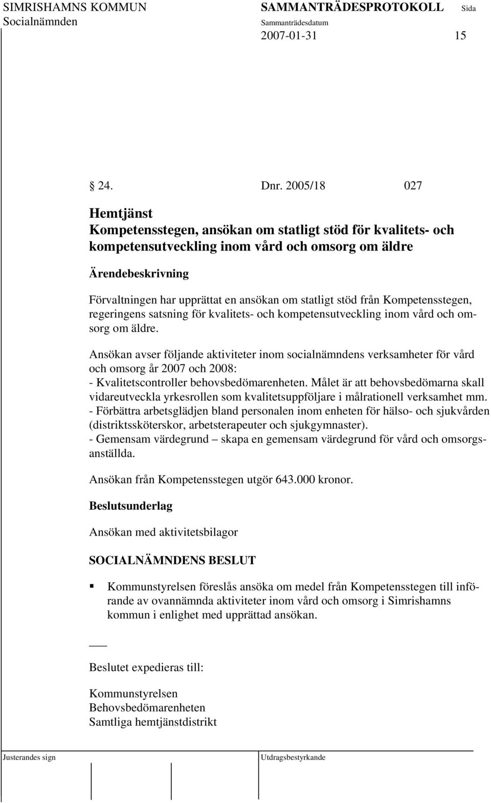 Kompetensstegen, regeringens satsning för kvalitets- och kompetensutveckling inom vård och omsorg om äldre.