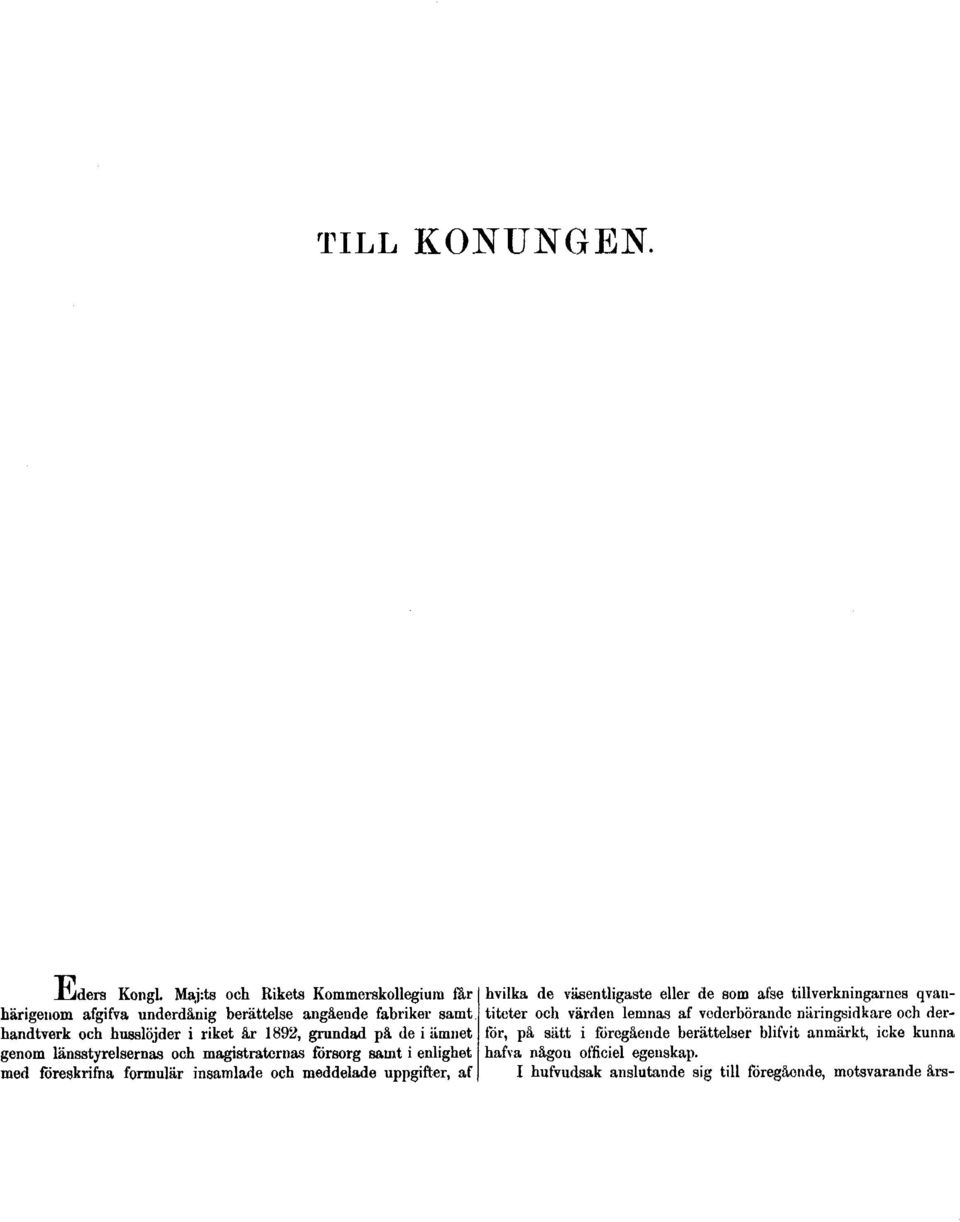 1892, grundad på de i ämnet genom länsstyrelsernas och magistraternas försorg samt i enlighet med föreskrifna formulär insamlade och meddelade