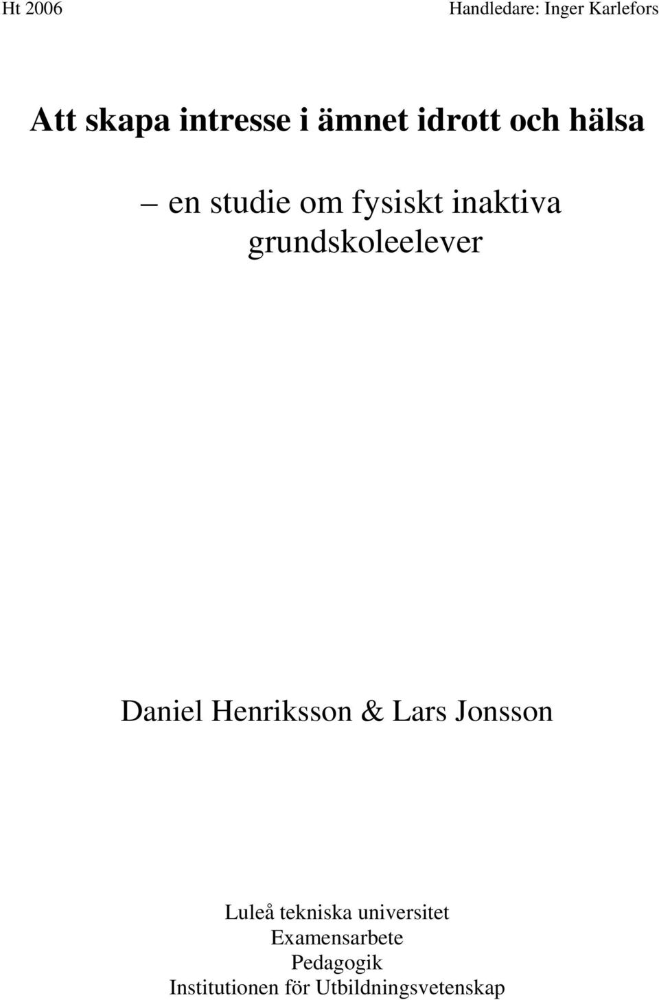 grundskoleelever Daniel Henriksson & Lars Jonsson Luleå