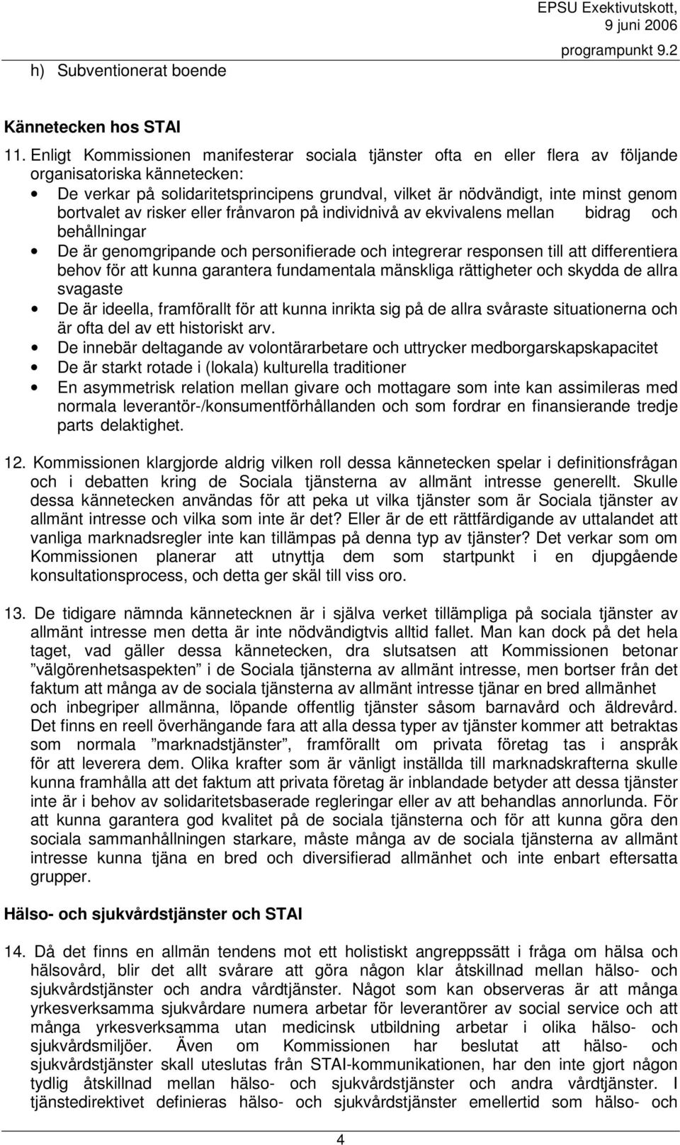 bortvalet av risker eller frånvaron på individnivå av ekvivalens mellan bidrag och behållningar De är genomgripande och personifierade och integrerar responsen till att differentiera behov för att