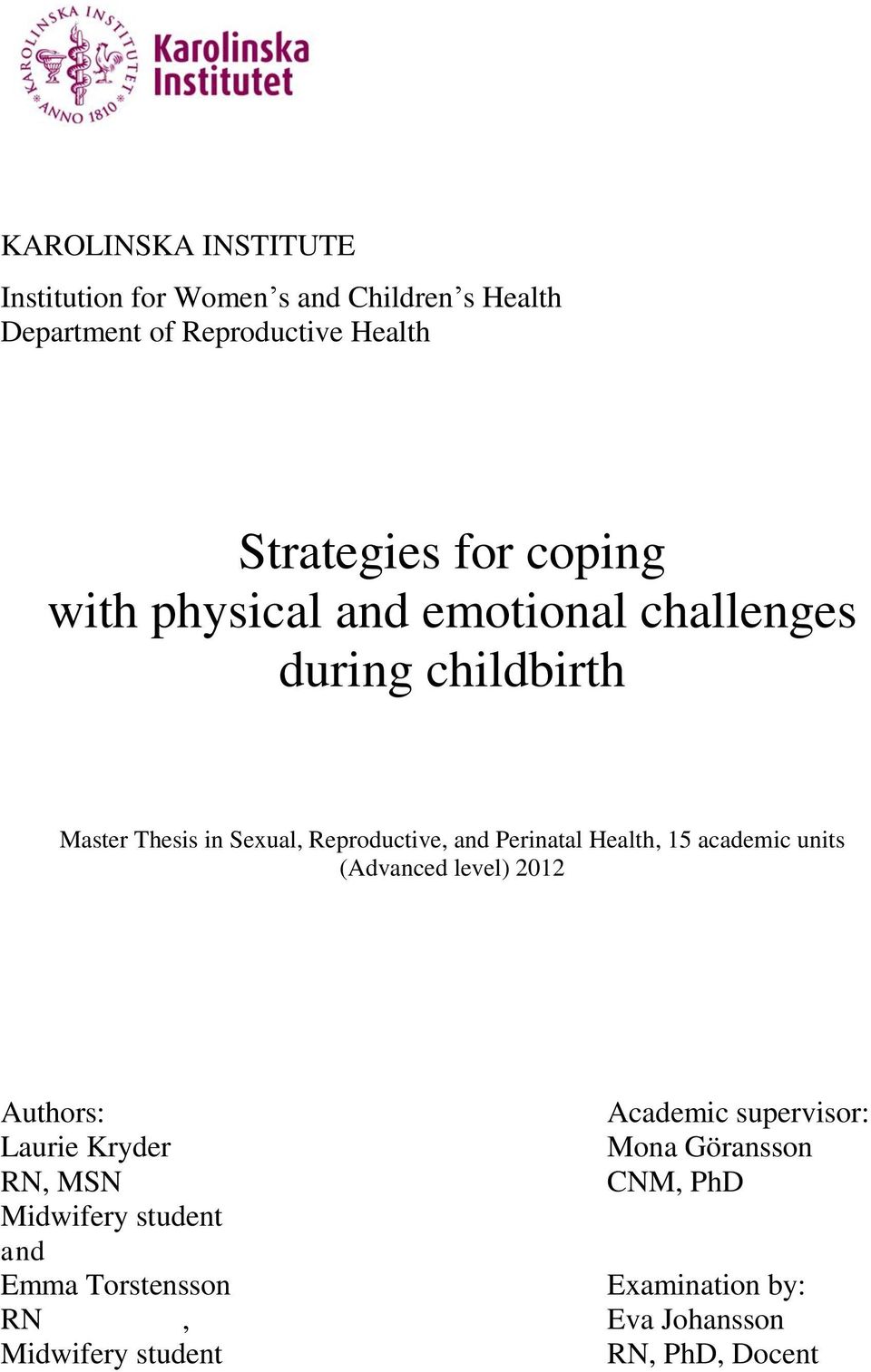 Perinatal Health, 15 academic units (Advanced level) 2012 Authors: Academic supervisor: Laurie Kryder Mona