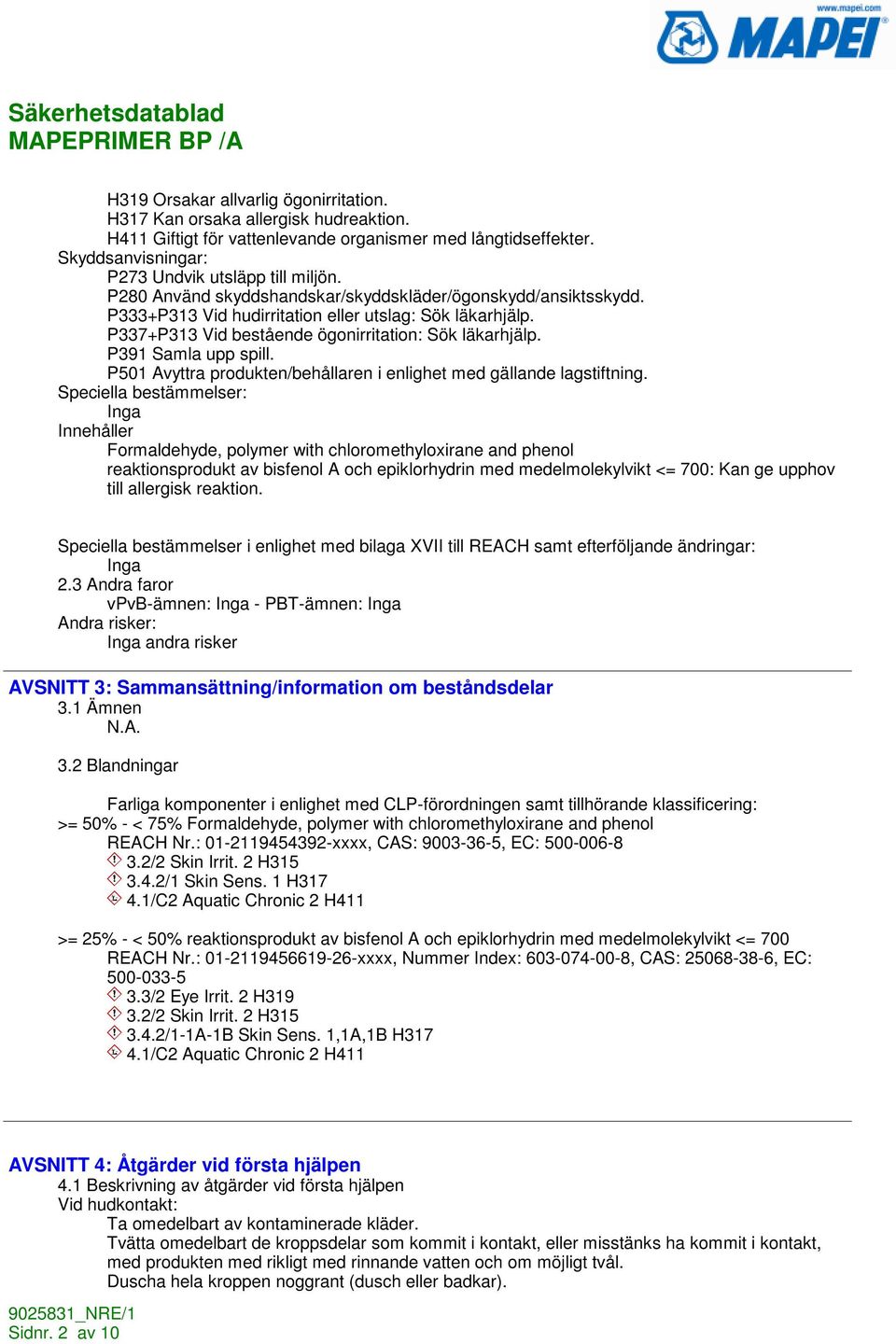 P501 Avyttra produkten/behållaren i enlighet med gällande lagstiftning.