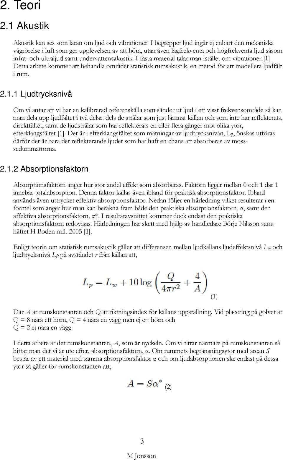 I fasta material talar man istället om vibrationer.[1]