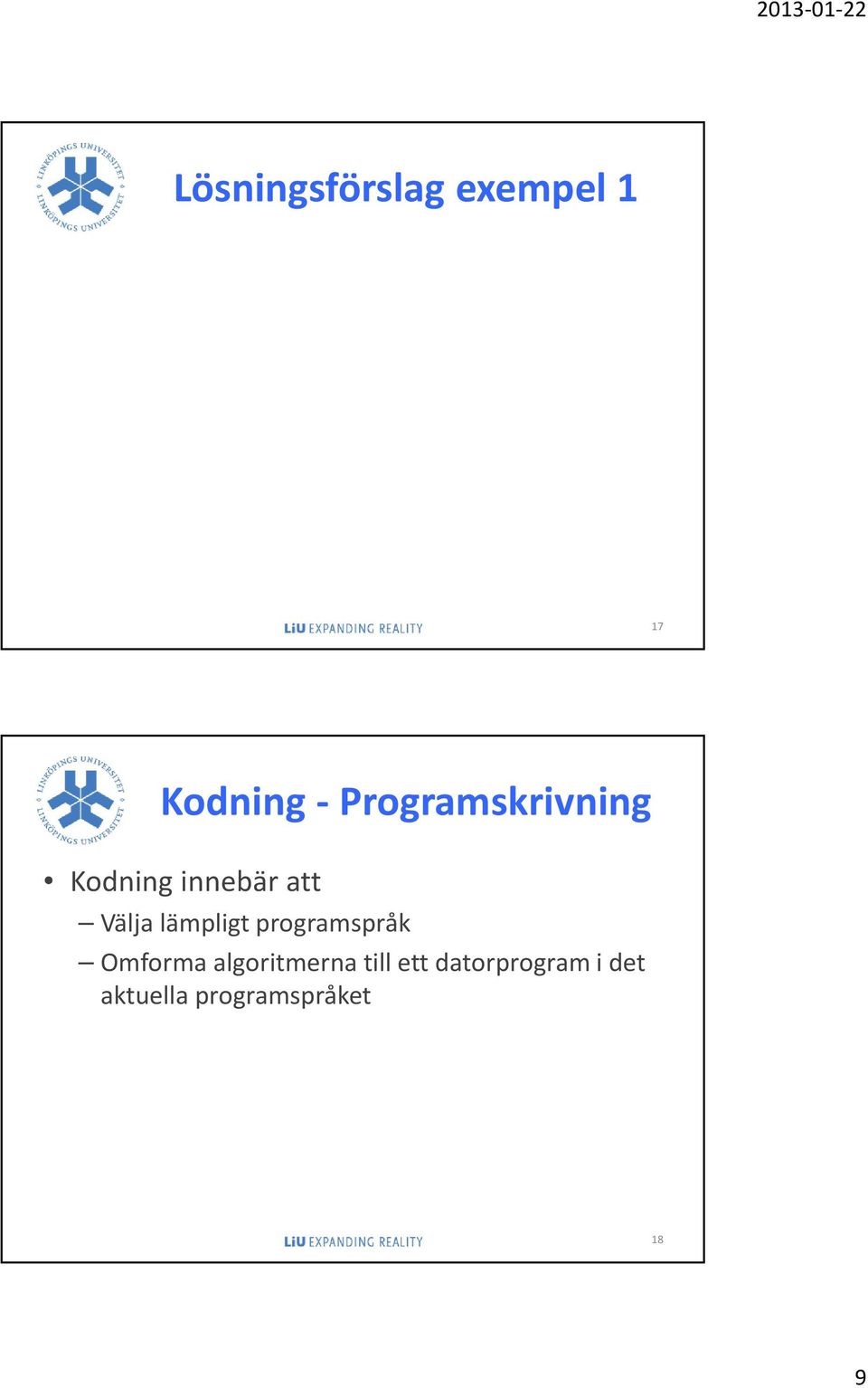 lämpligt programspråk Omforma algoritmerna