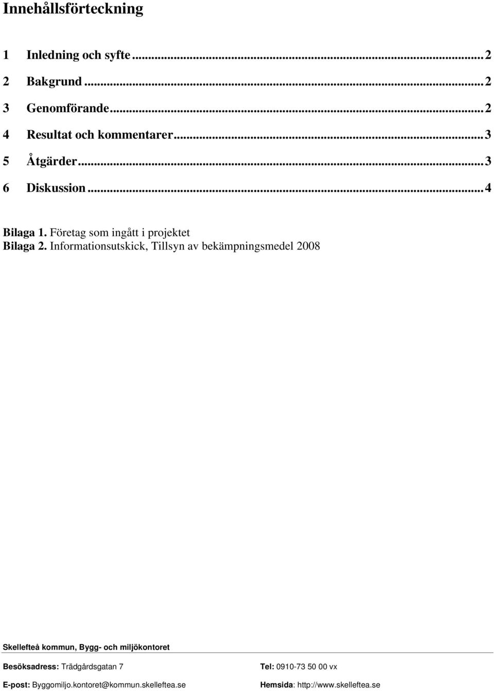 Företag som ingått i projektet Bilaga 2.