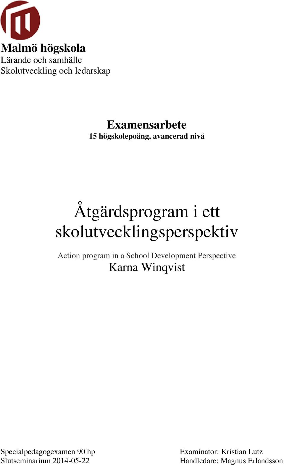 program in a School Development Perspective Karna Winqvist Specialpedagogexamen 90