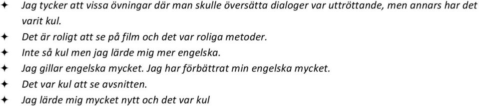 Inte så kul men jag lärde mig mer engelska. Jag gillar engelska mycket.