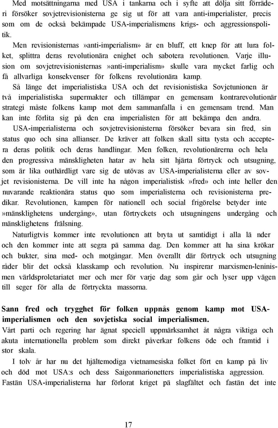 Varje illusion om sovjetrevisionisternas»anti-imperialism» skulle vara mycket farlig och få allvarliga konsekvenser för folkens revolutionära kamp.