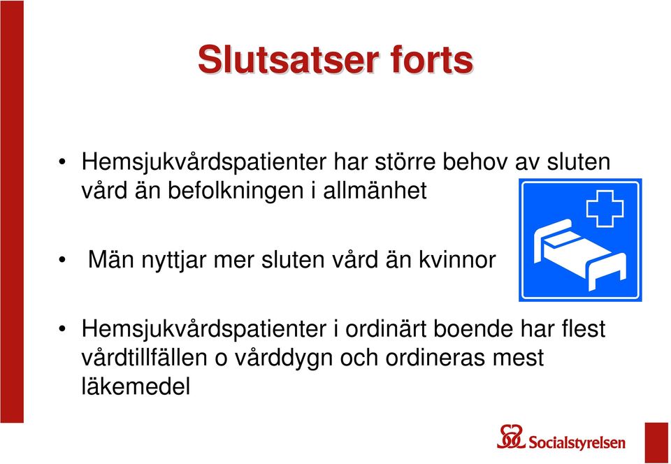 sluten vård än kvinnor Hemsjukvårdspatienter i ordinärt