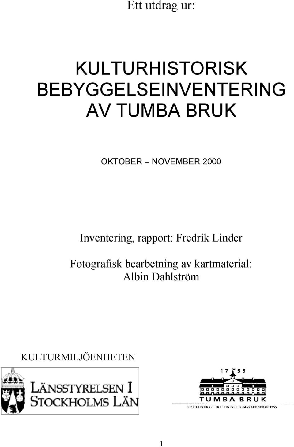 NOVEMBER 2000 Inventering, rapport: Fredrik Linder