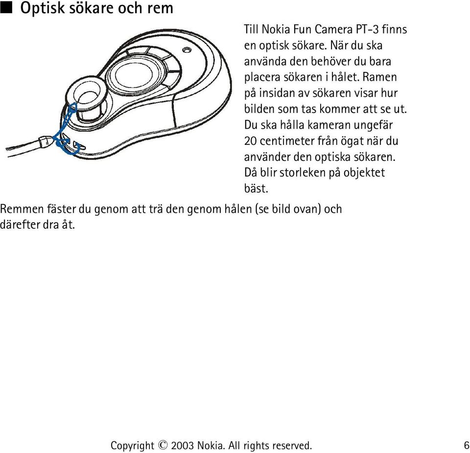 Ramen på insidan av sökaren visar hur bilden som tas kommer att se ut.