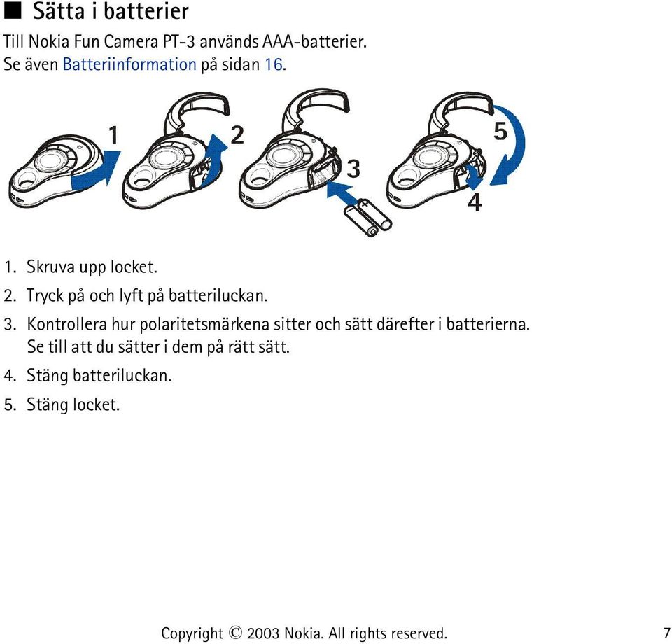 Tryck på och lyft på batteriluckan. 3.