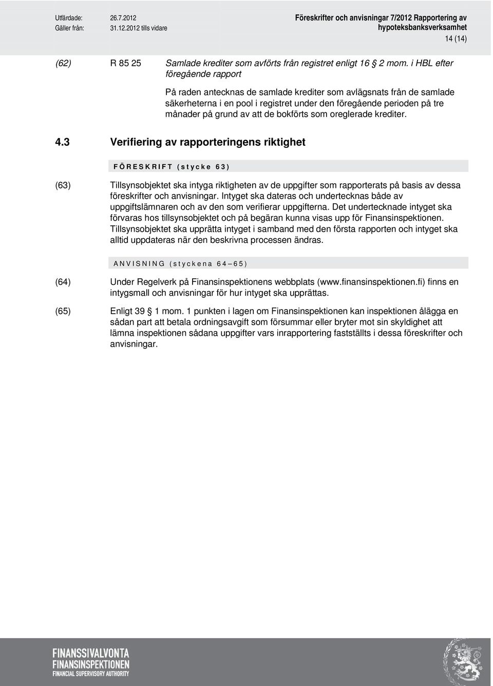 bokförts som oreglerade krediter. 4.